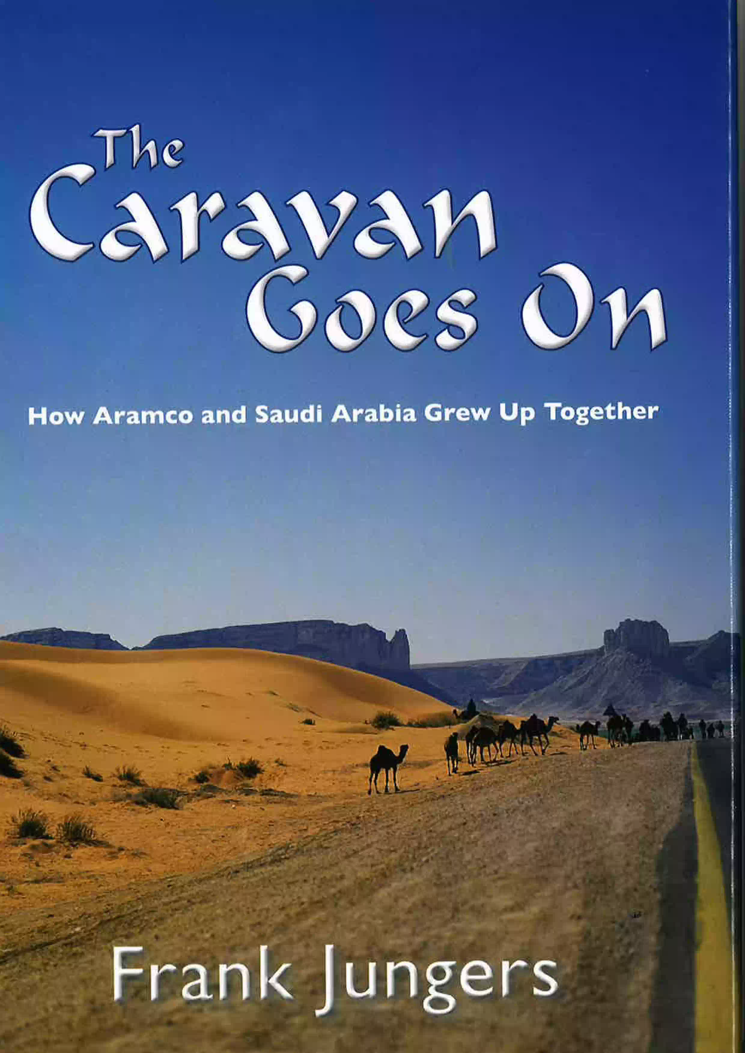 Caravan Goes On: How Aramco and Saudi Arabia Grew Up Together (Hard cover)
